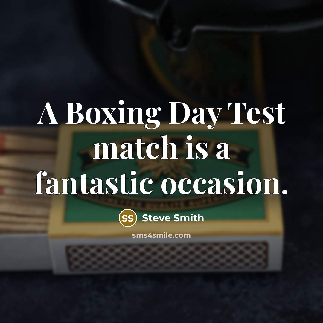 “A Boxing Day Test match is a fantastic occasion.” quote by Steve Smith