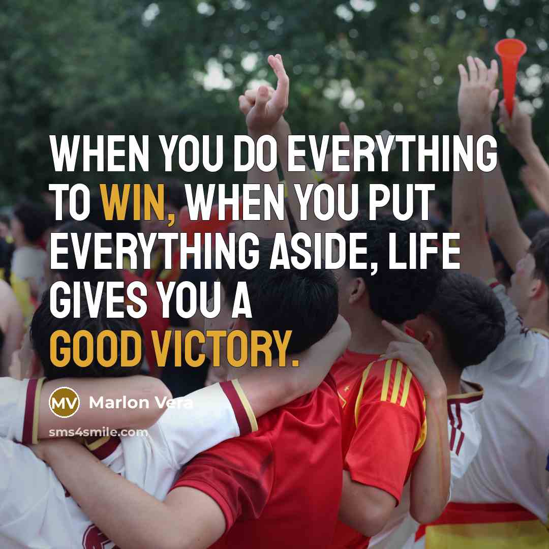 “When you do everything to win, when you put everything aside, life gives you a good victory.” quote by Marlon Vera