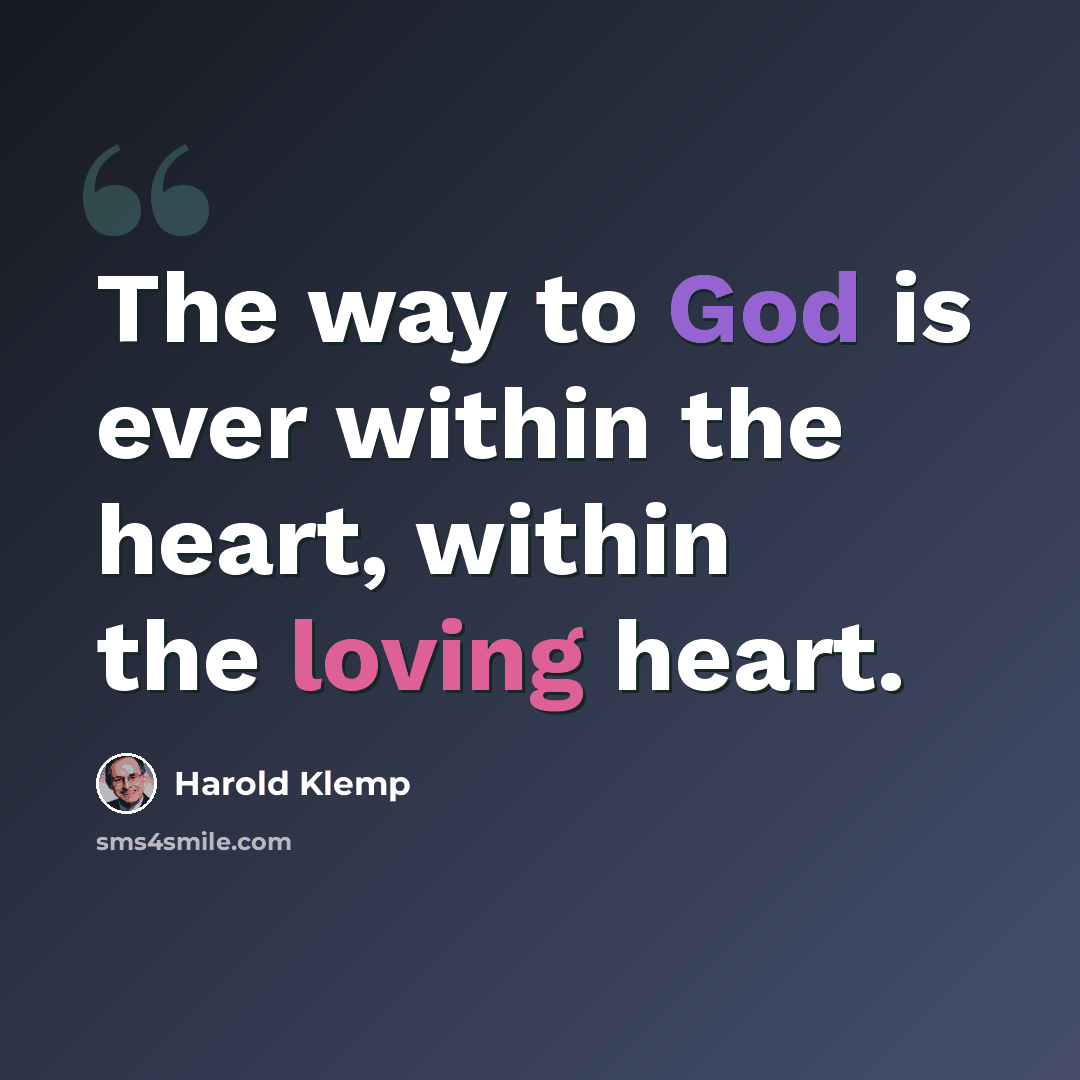 “The way to God is ever within the heart, within the loving heart.” quote by Harold Klemp