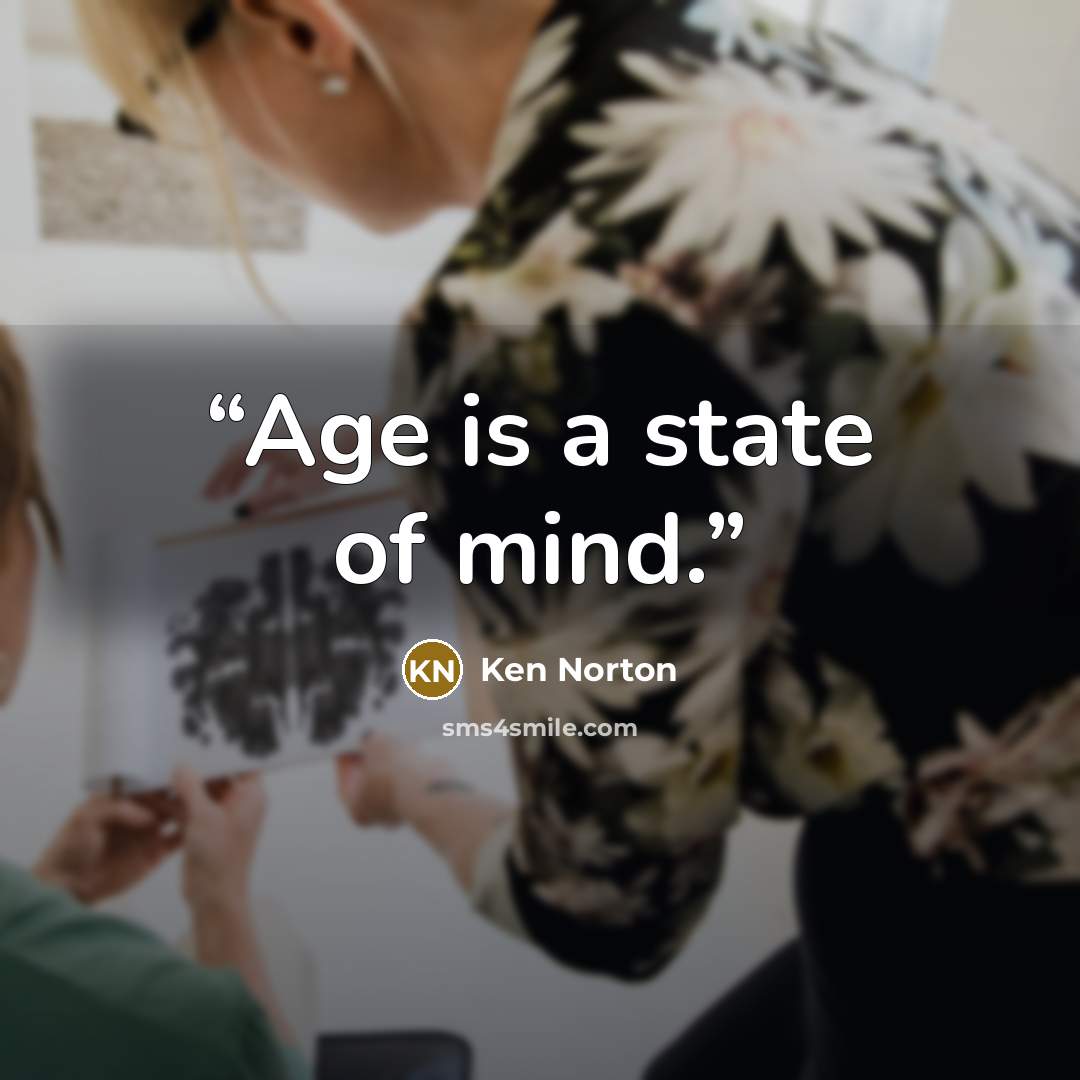 “Age is a state of mind.” quote by Ken Norton