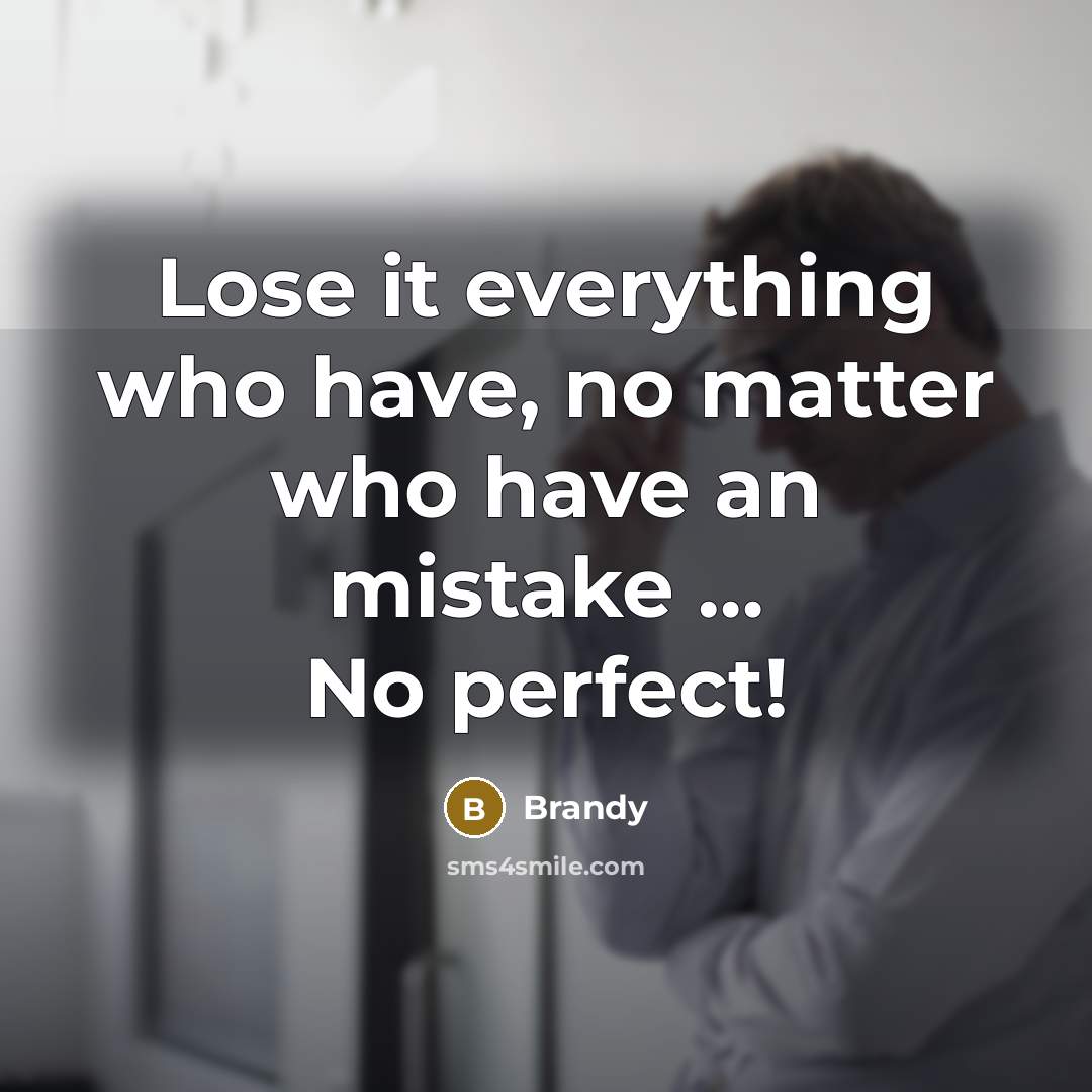 “Lose it everything who have, no matter who have an mistake … No perfect!” quote by Brandy