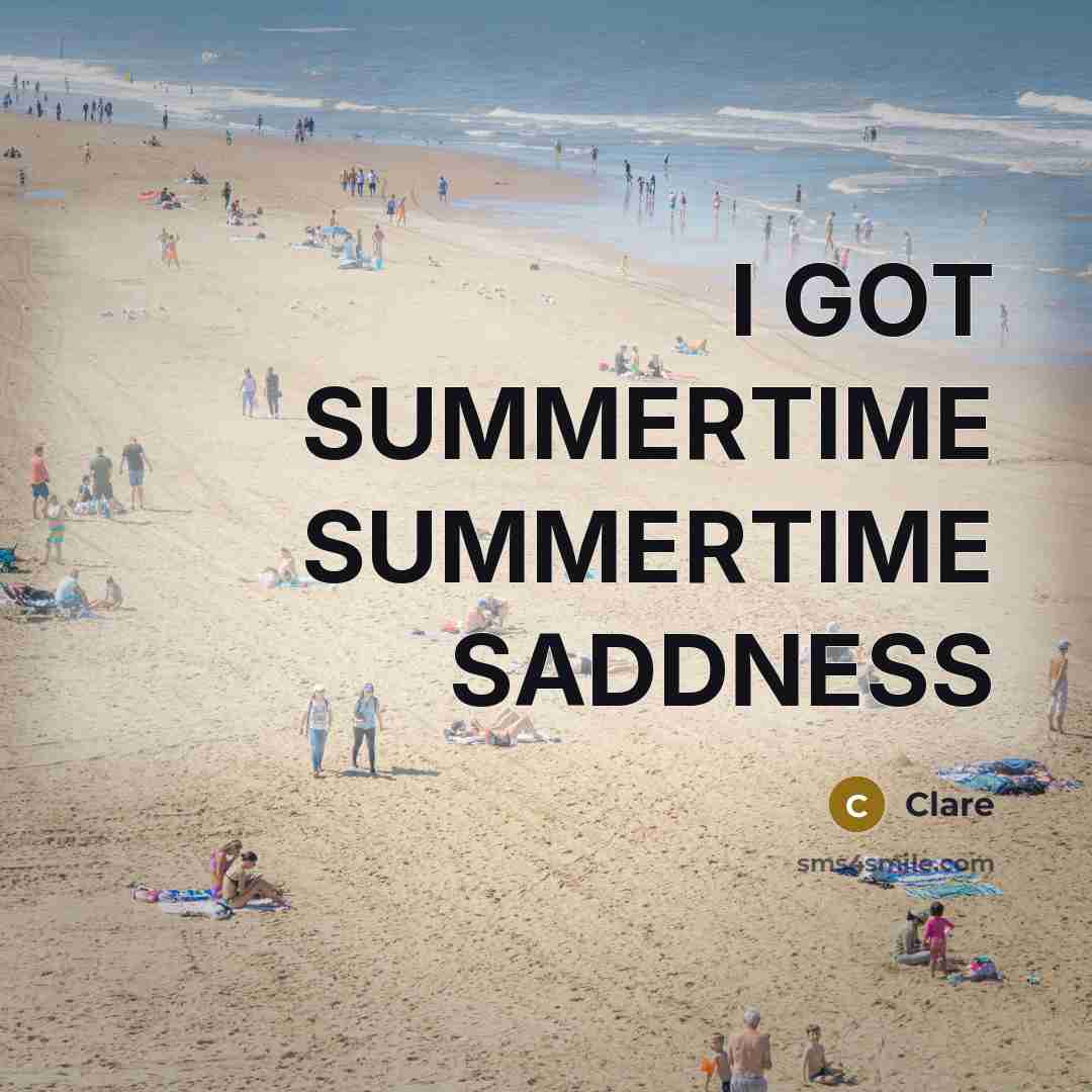 “I GOT SUMMERTIME SUMMERTIME SADDNESS” quote by CLARE