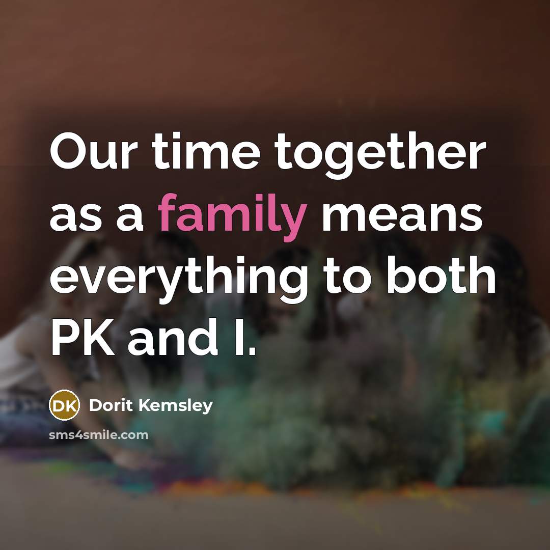 “Our time together as a family means everything to both PK and I.” quote by Dorit Kemsley