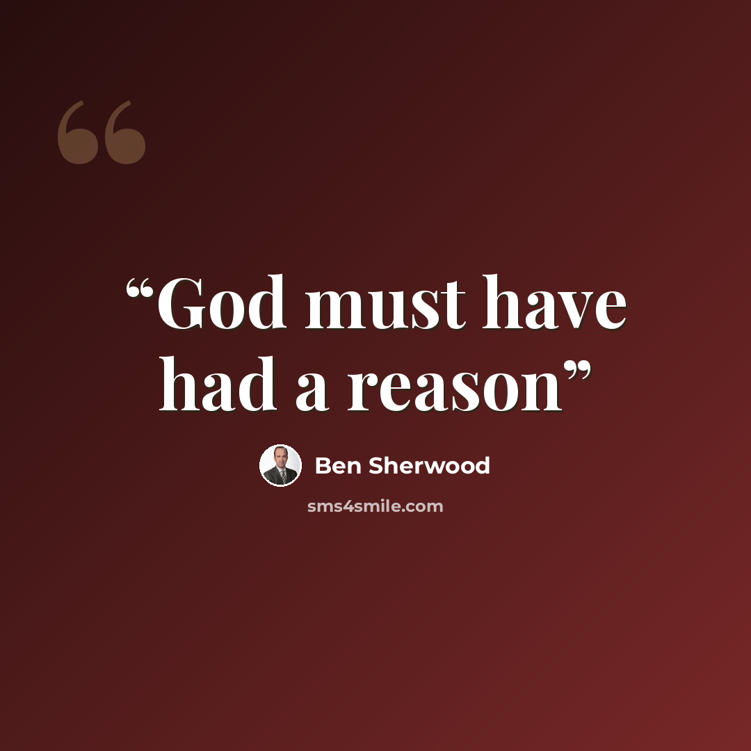 “God must have had a reason” quote by Ben Sherwood