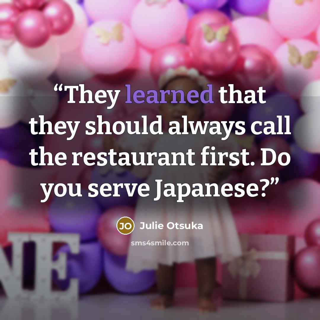 “They learned that they should always call the restaurant first. Do you serve Japanese?” quote by Julie Otsuka