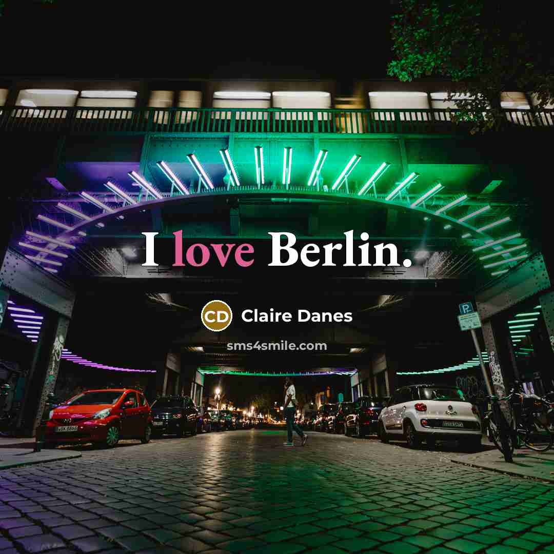 “I love Berlin.” quote by Claire Danes