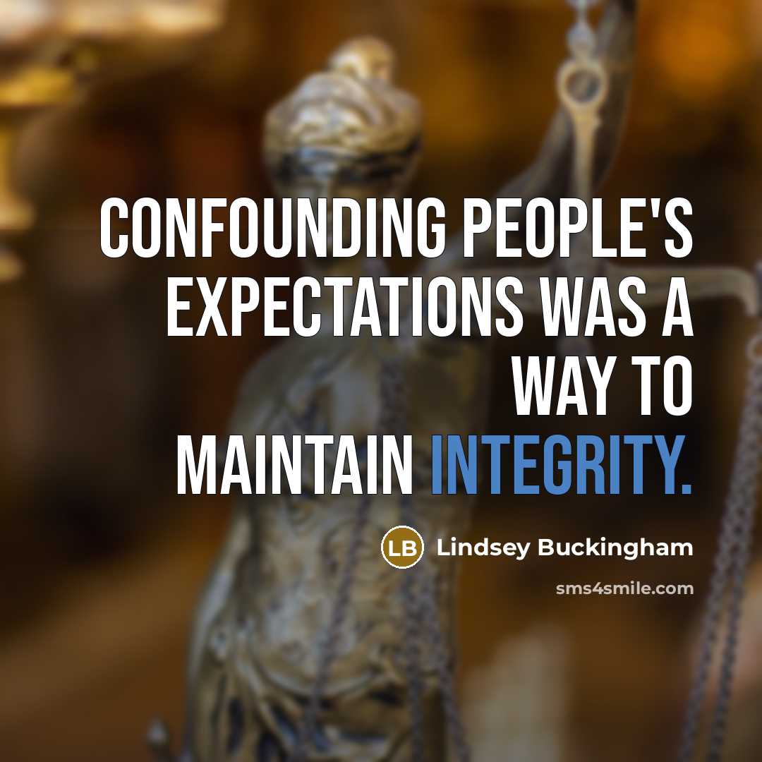 “Confounding people's expectations was a way to maintain integrity.” quote by Lindsey Buckingham