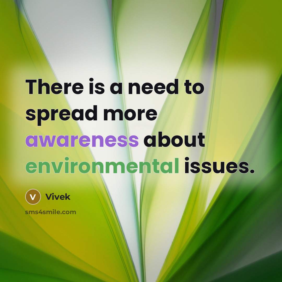 “There is a need to spread more awareness about environmental issues.” quote by Vivek