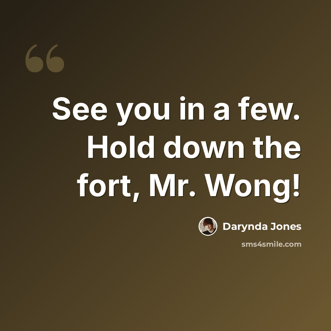 “See you in a few. Hold down the fort, Mr. Wong!” quote by Darynda Jones