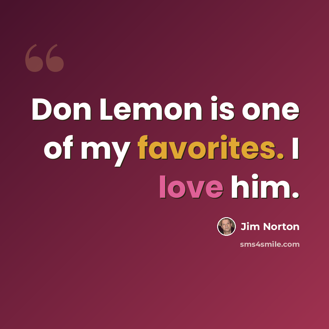 “Don Lemon is one of my favorites. I love him.” quote by Jim Norton