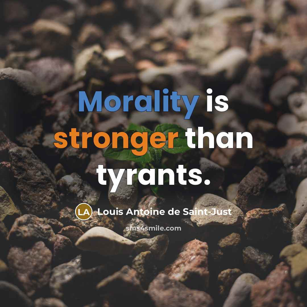 “Morality is stronger than tyrants.” quote by Louis Antoine de Saint-Just