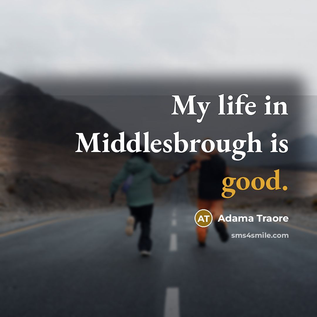 “My life in Middlesbrough is good.” quote by Adama Traore
