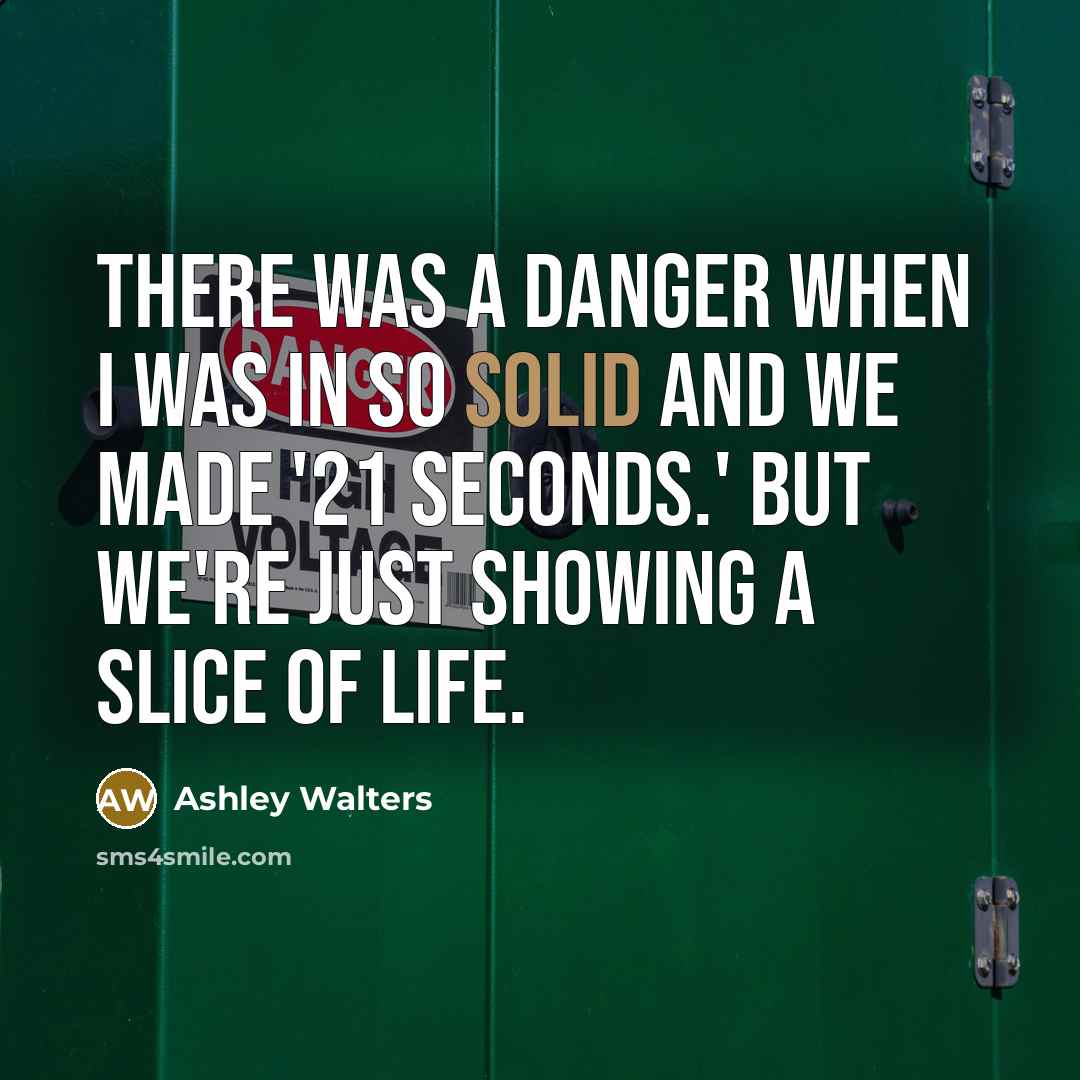 “There was a danger when I was in So Solid and we made '21 Seconds.' But we're just showing a slice of life.” quote by Ashley Walters