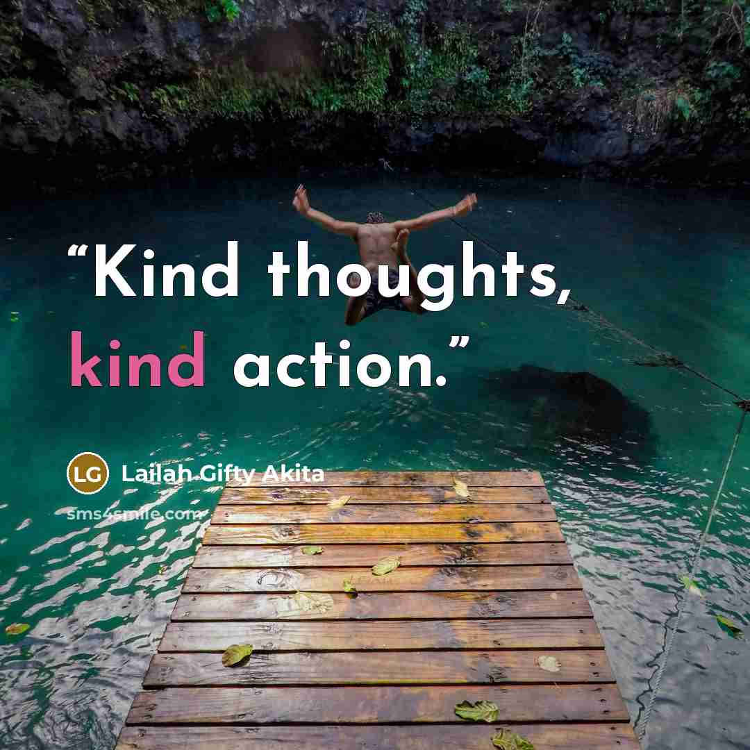 “Kind thoughts, kind action.” quote by Lailah Gifty Akita
