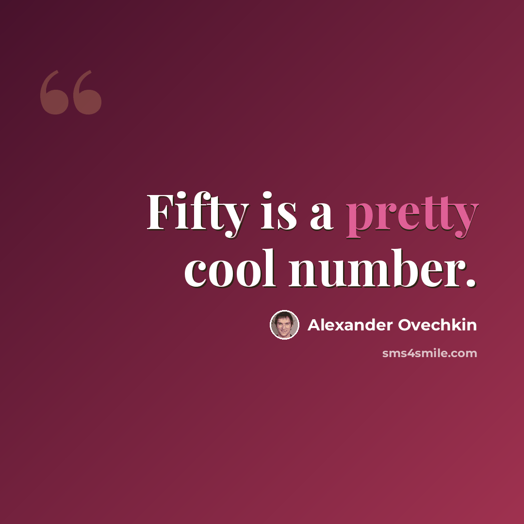“Fifty is a pretty cool number.” quote by Alexander Ovechkin
