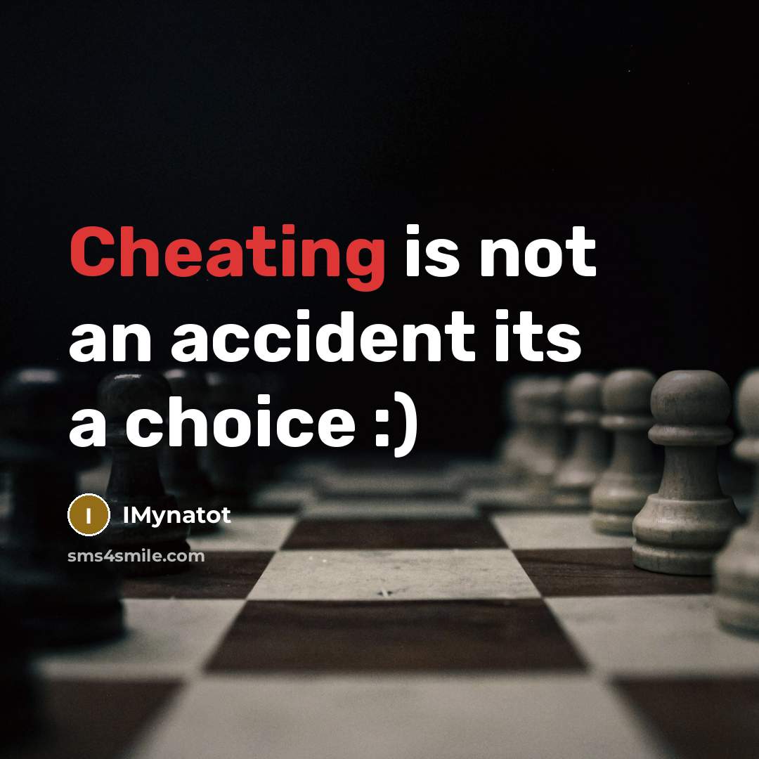 “Cheating is not an accident its a choice :)” quote by IMynatot