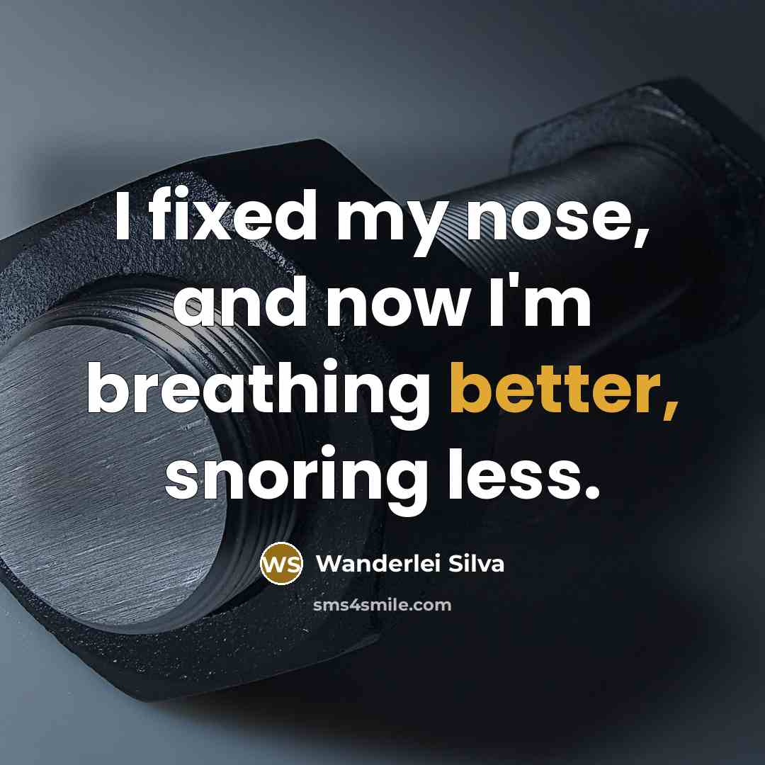 “I fixed my nose, and now I'm breathing better, snoring less.” quote by Wanderlei Silva