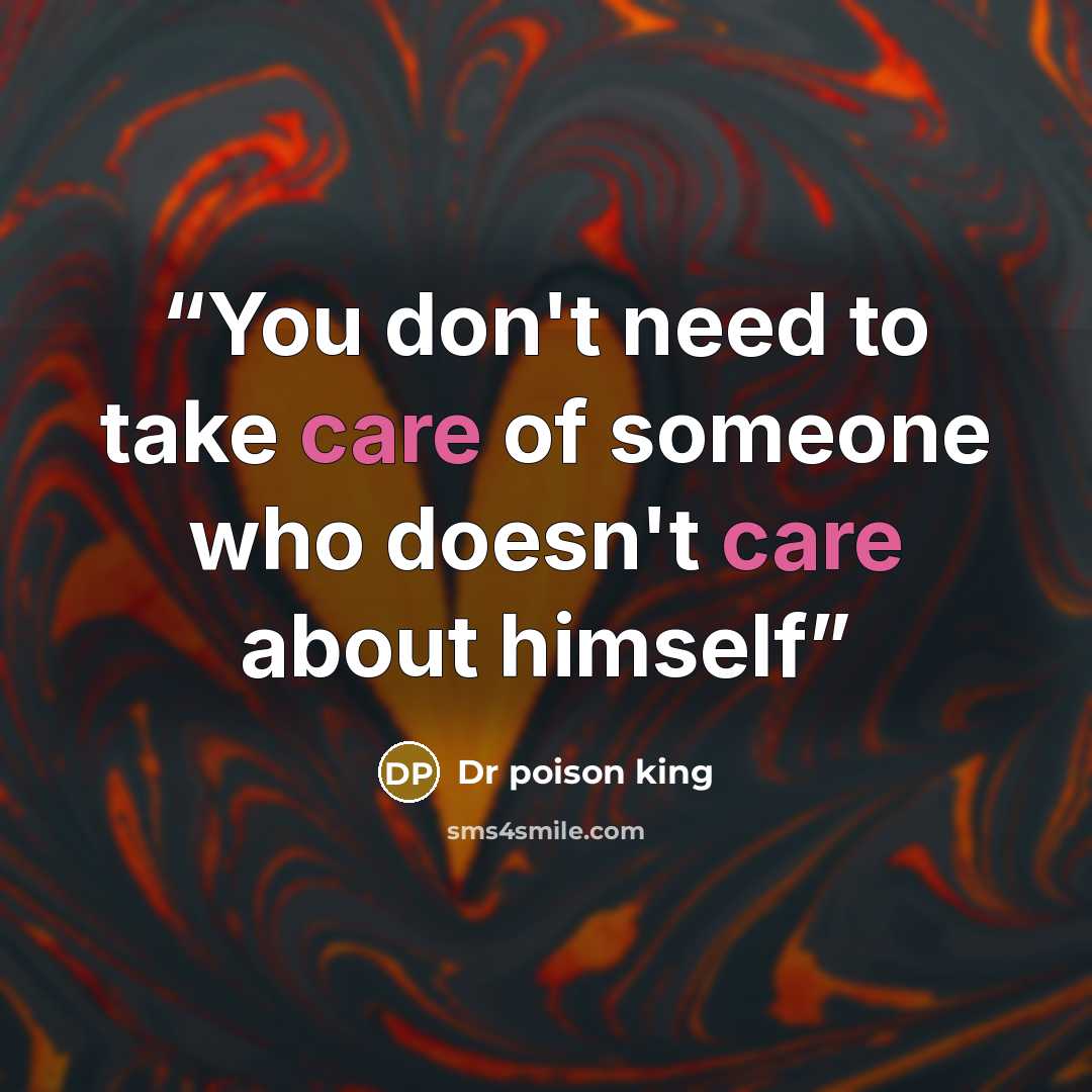 “You don't need to take care of someone who doesn't care about himself” quote by Dr poison king