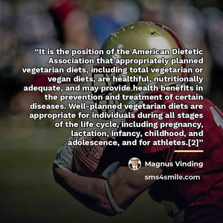 “It is the position of the American Dietetic Association that appropriately planned vegetarian diets, including total vegetarian or vegan diets, are healthful, nutritionally adequate, and may provide health benefits in the prevention and treatment of certain diseases. Well-planned vegetarian diets…” quote by Magnus Vinding