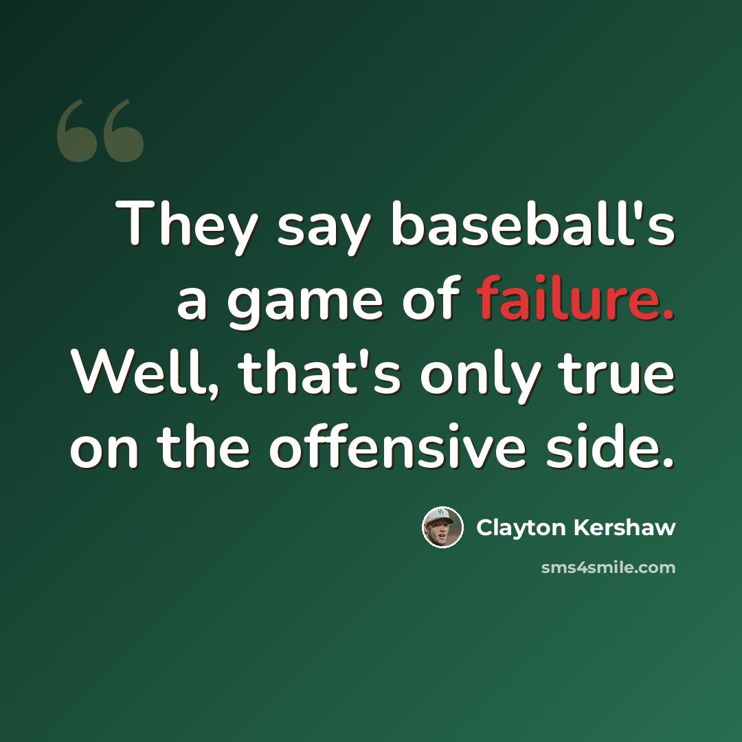 “They say baseball's a game of failure. Well, that's only true on the offensive side.” quote by Clayton Kershaw