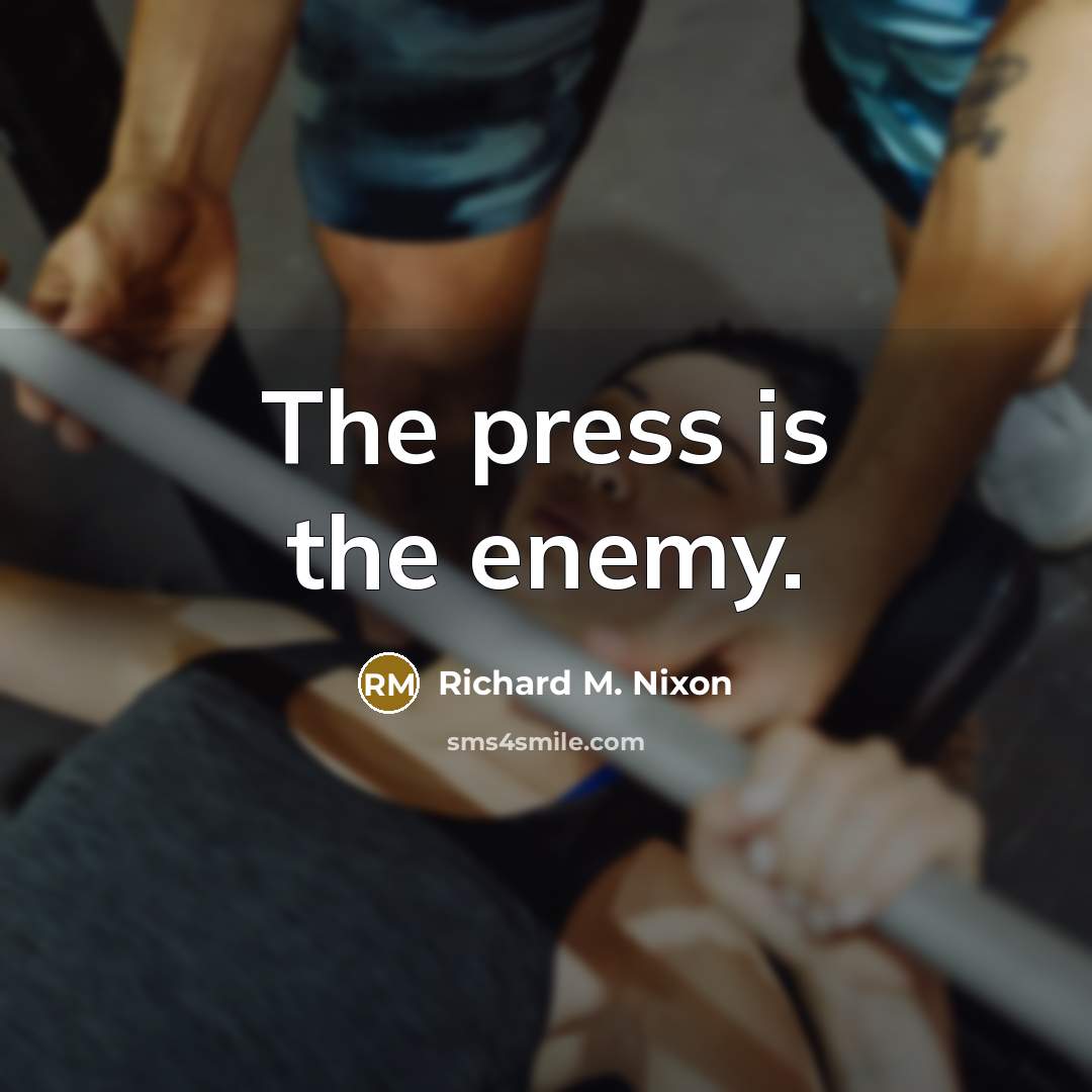 “The press is the enemy.” quote by Richard M. Nixon