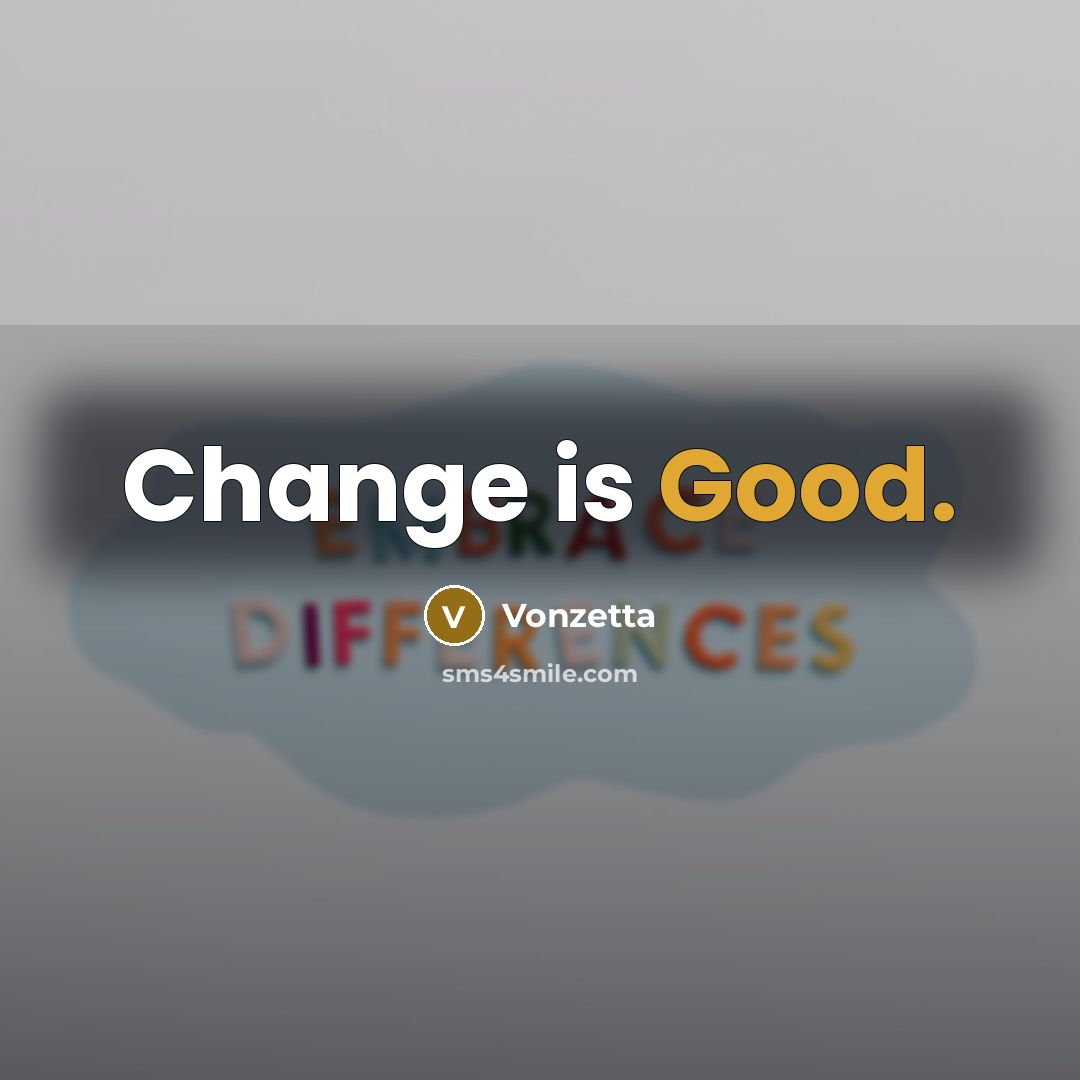 “Change is Good.” quote by Vonzetta