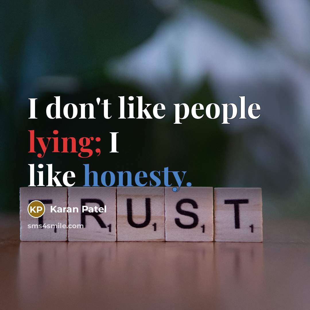 “I don't like people lying; I like honesty.” quote by Karan Patel