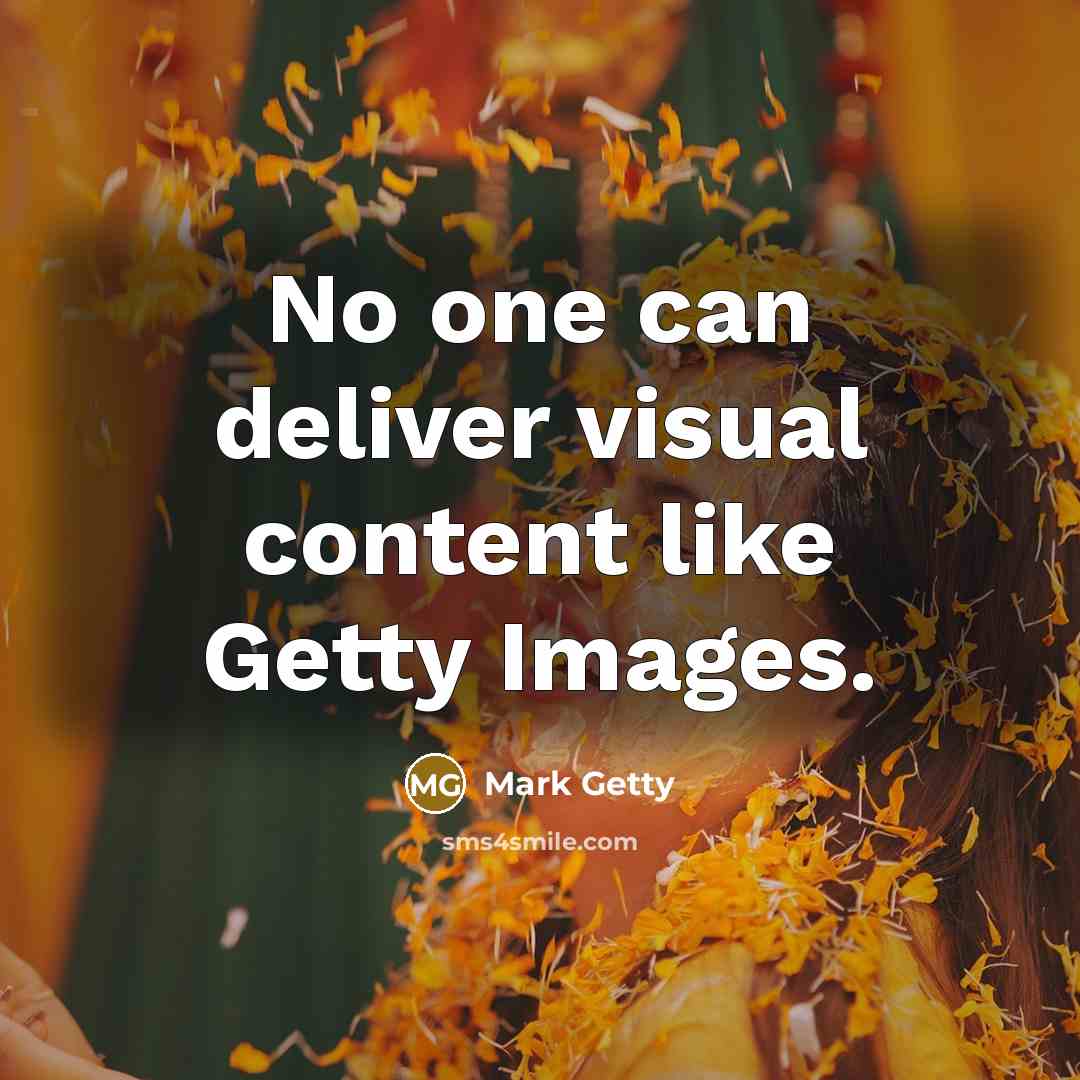 “No one can deliver visual content like Getty Images.” quote by Mark Getty