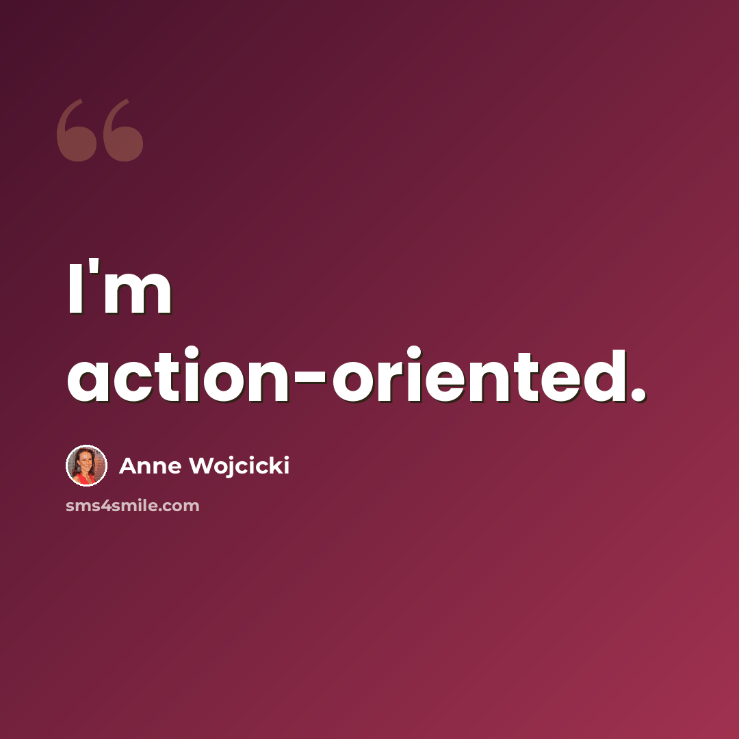 “I'm action-oriented.” quote by Anne Wojcicki