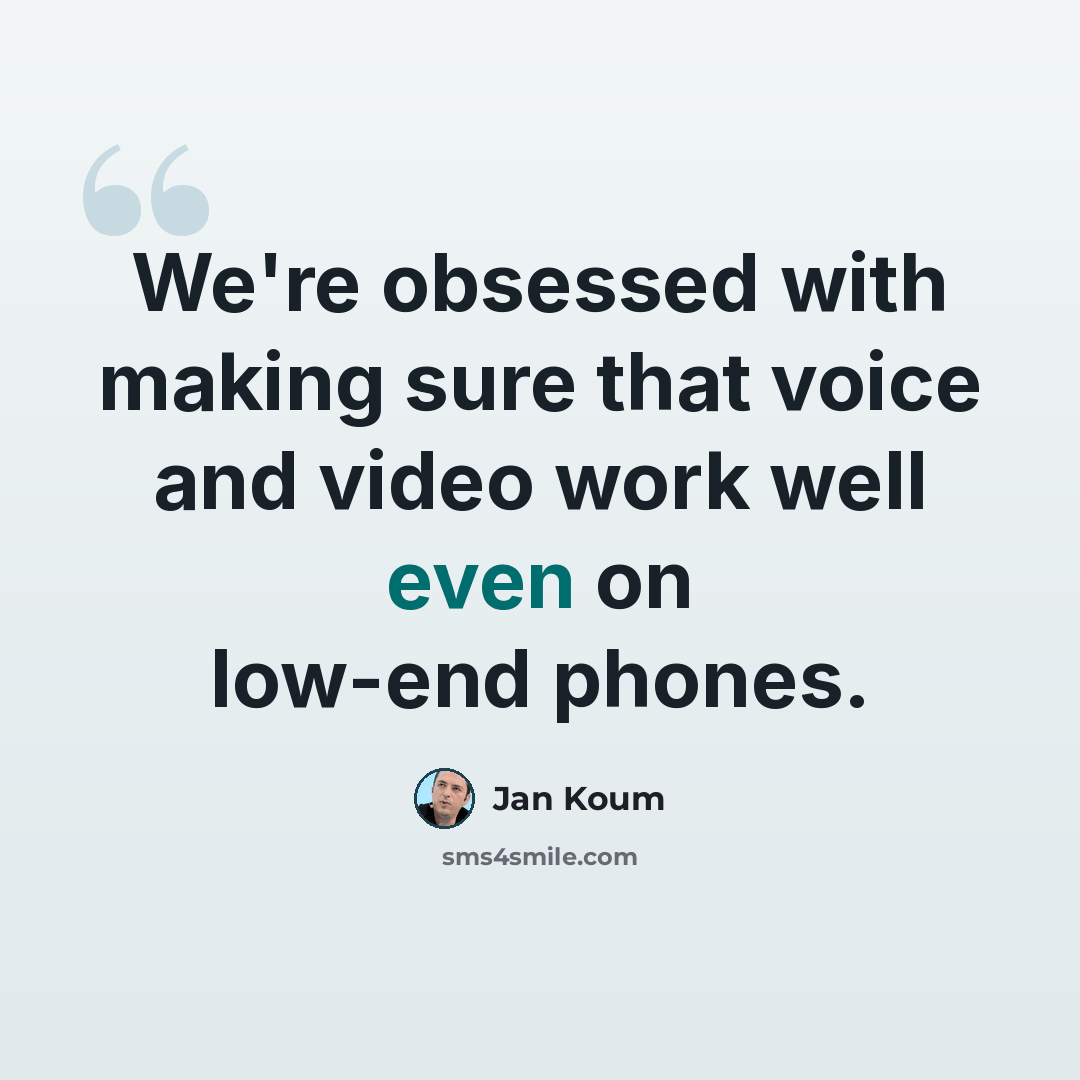 “We're obsessed with making sure that voice and video work well even on low-end phones.” quote by Jan Koum