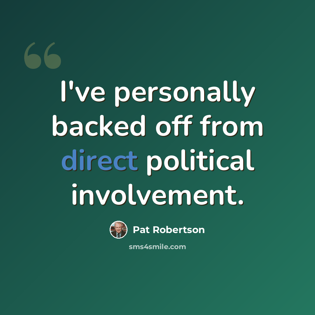 “I've personally backed off from direct political involvement.” quote by Pat Robertson