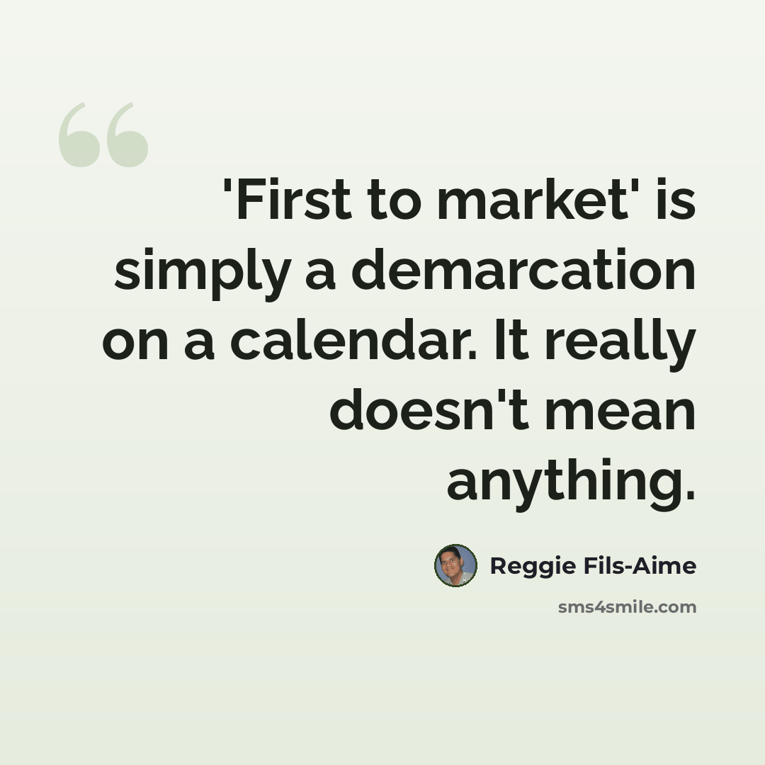 “'First to market' is simply a demarcation on a calendar. It really doesn't mean anything.” quote by Reggie Fils-Aime