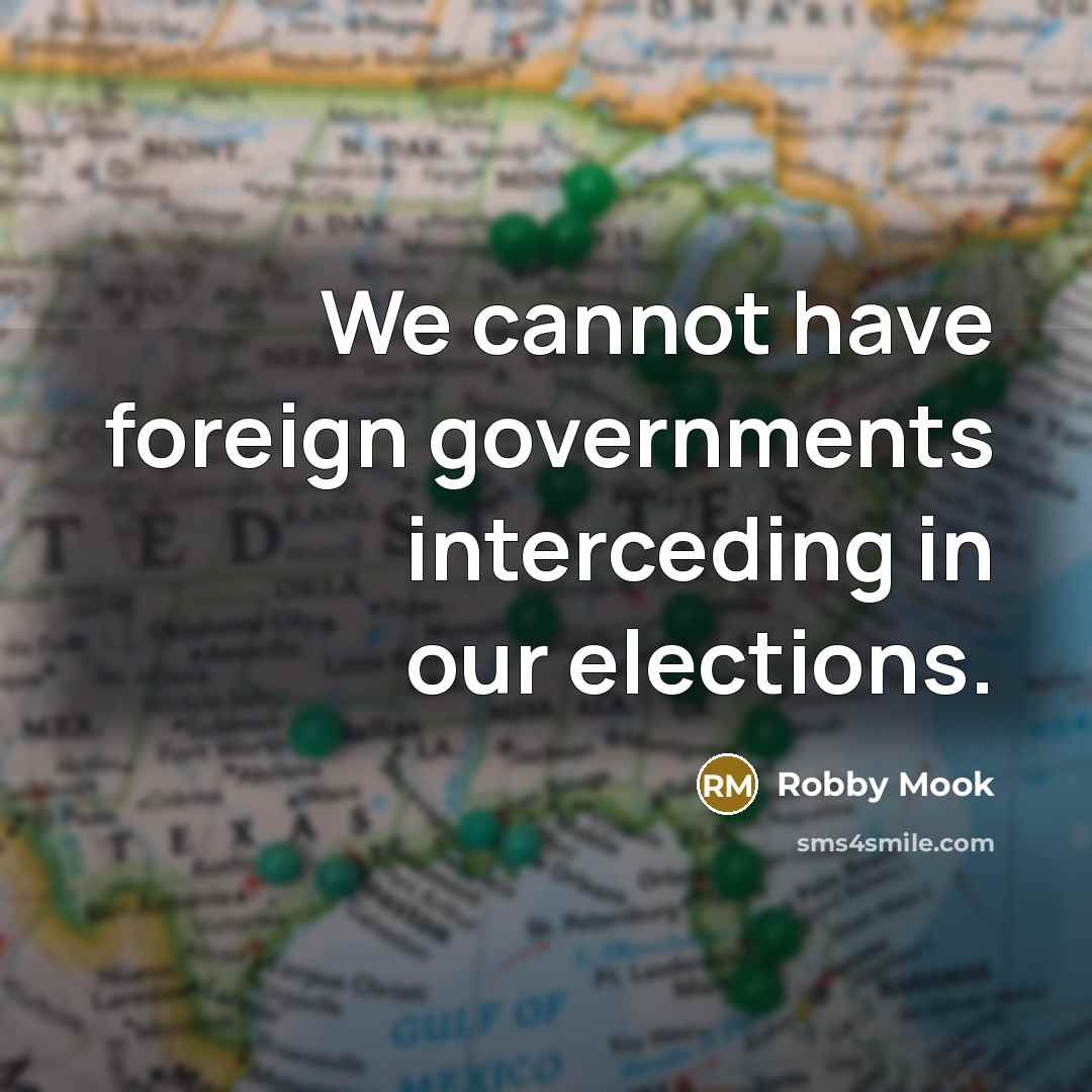 “We cannot have foreign governments interceding in our elections.” quote by Robby Mook