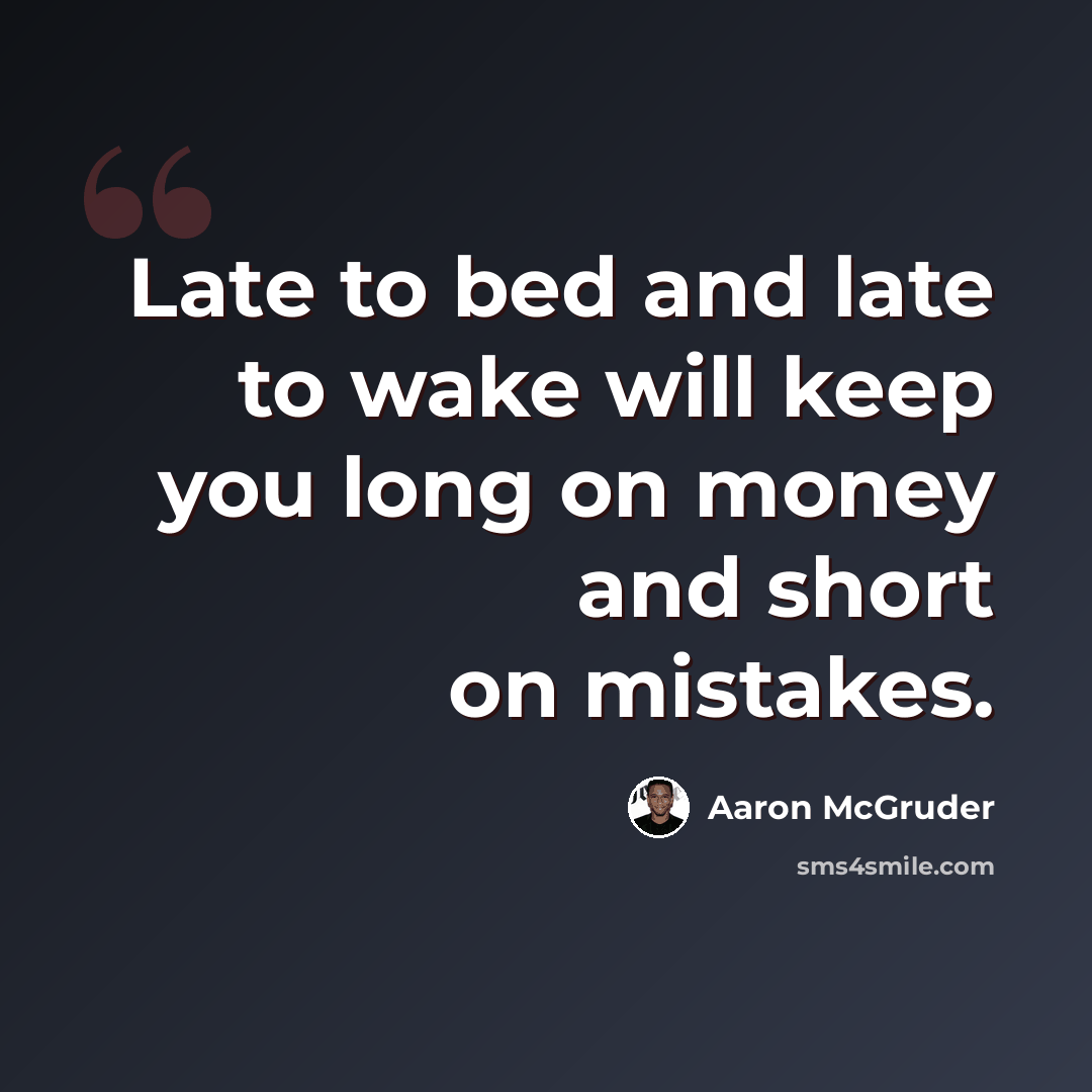 “Late to bed and late to wake will keep you long on money and short on mistakes.” quote by Aaron McGruder