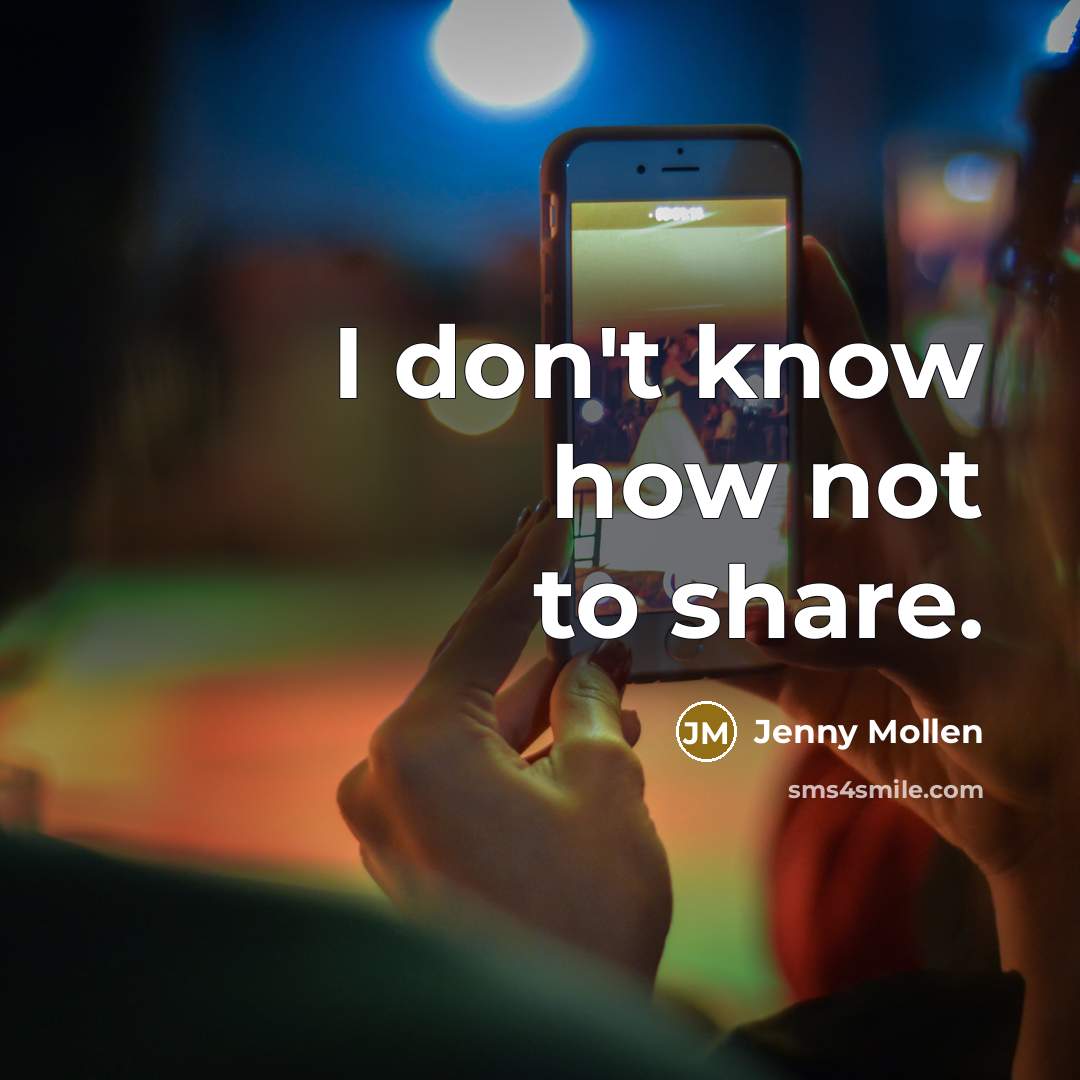 “I don't know how not to share.” quote by Jenny Mollen