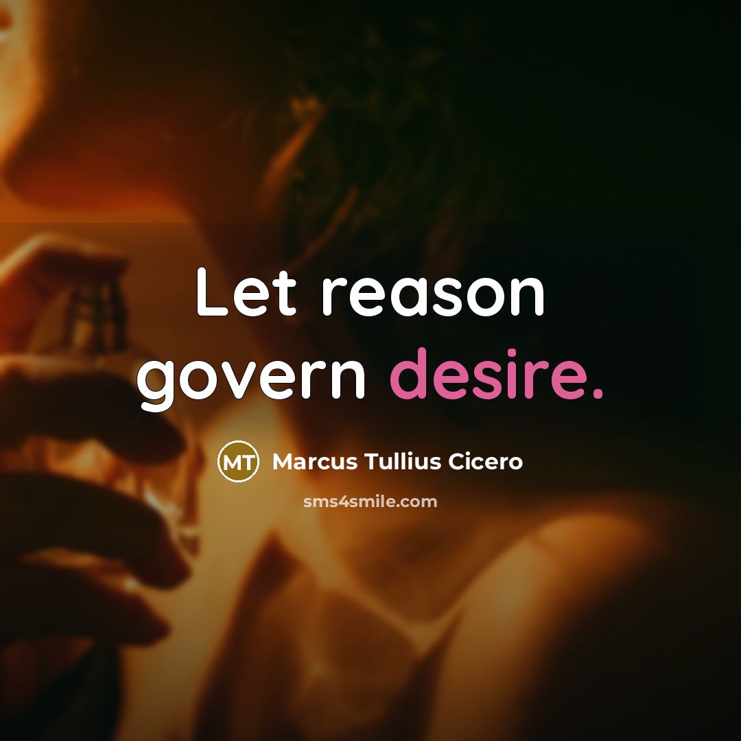 “Let reason govern desire.” quote by Marcus Tullius Cicero
