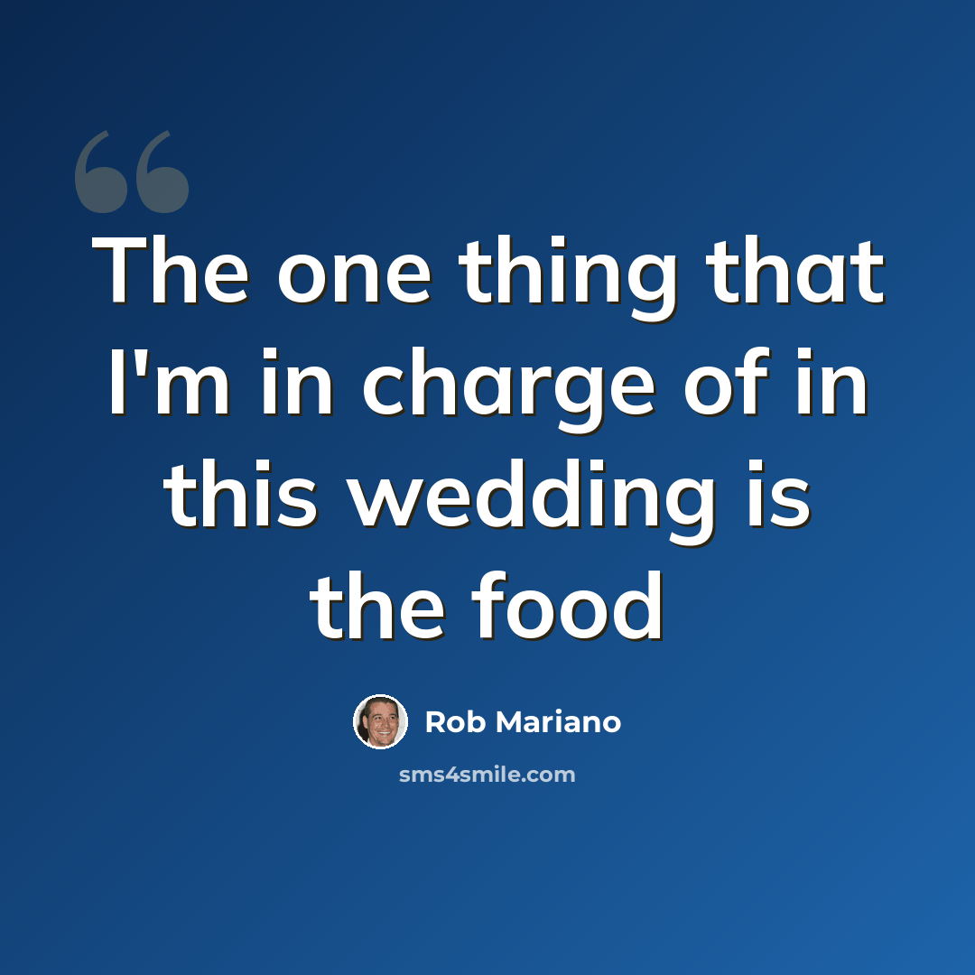 “The one thing that I'm in charge of in this wedding is the food” quote by Rob Mariano