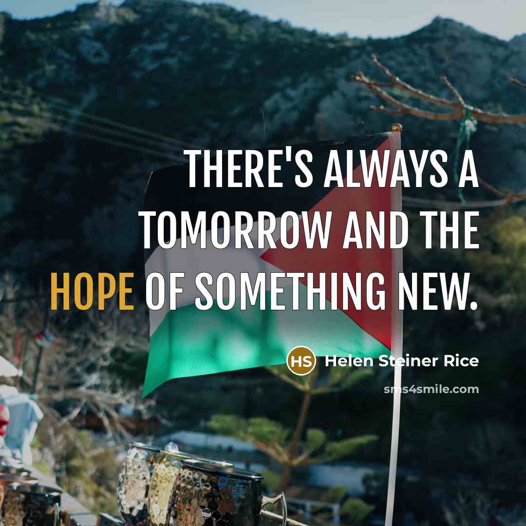 “There's always a tomorrow and the hope of something new.” quote by Helen Steiner Rice