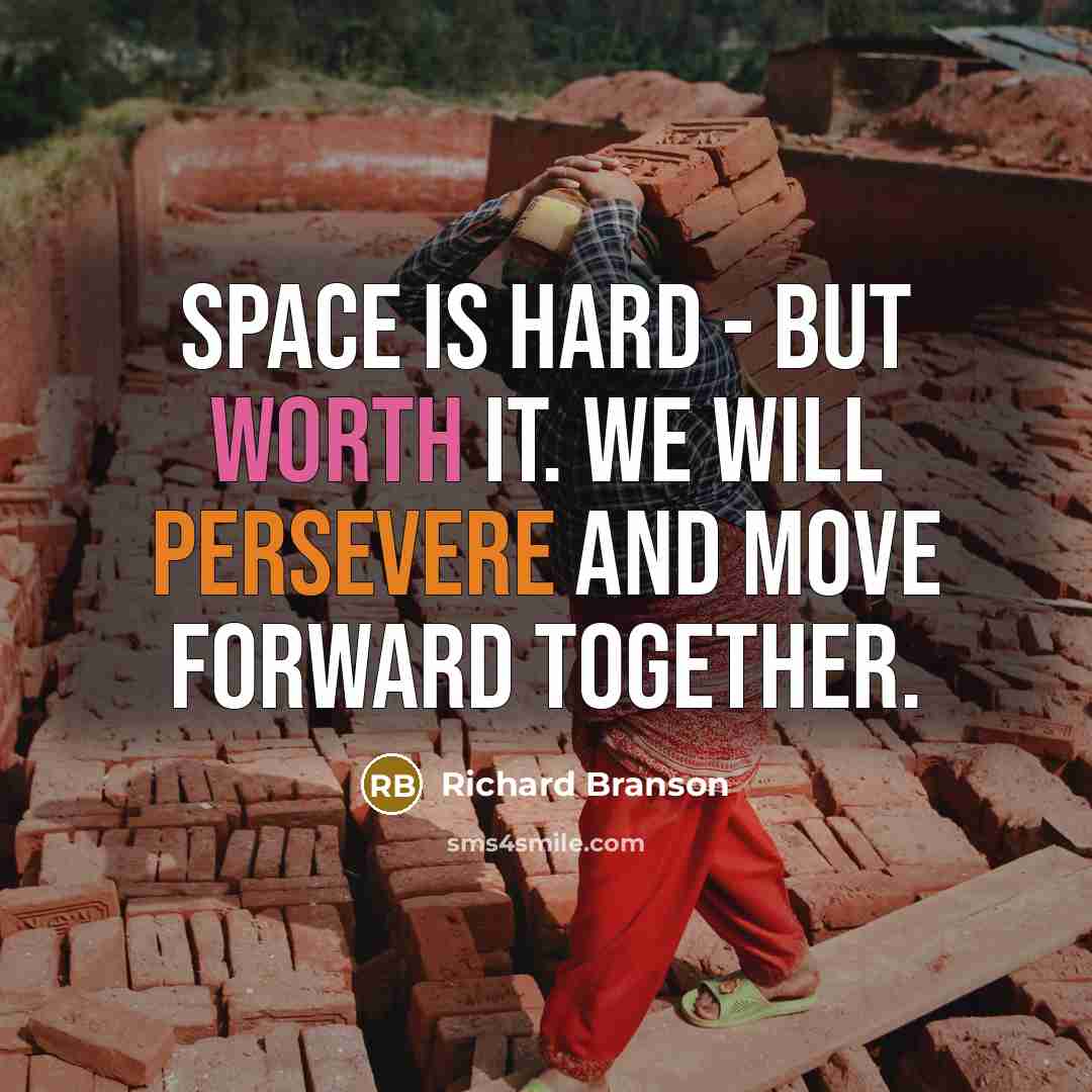 “Space is hard - but worth it. We will persevere and move forward together.” quote by Richard Branson