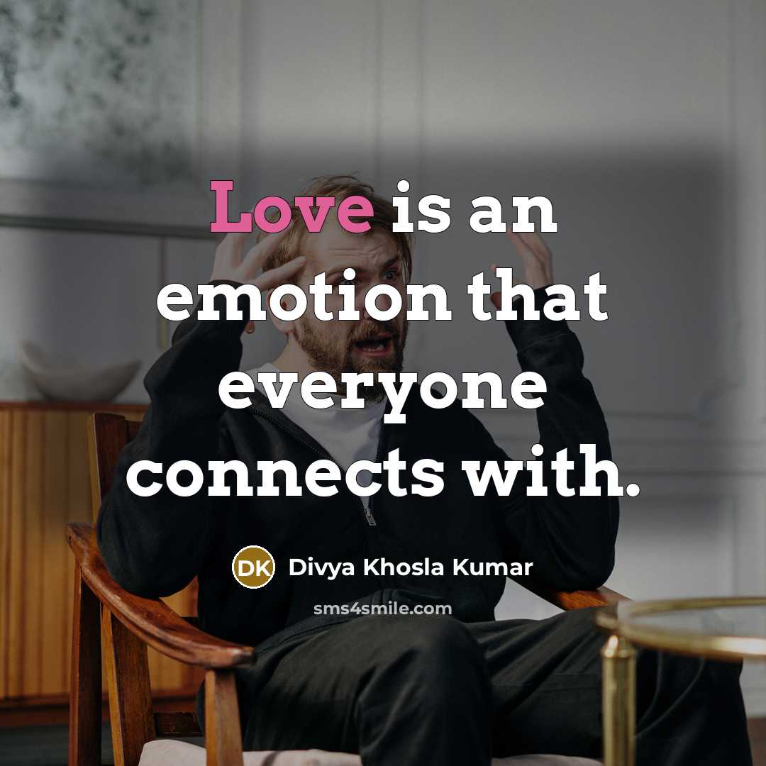 “Love is an emotion that everyone connects with.” quote by Divya Khosla Kumar