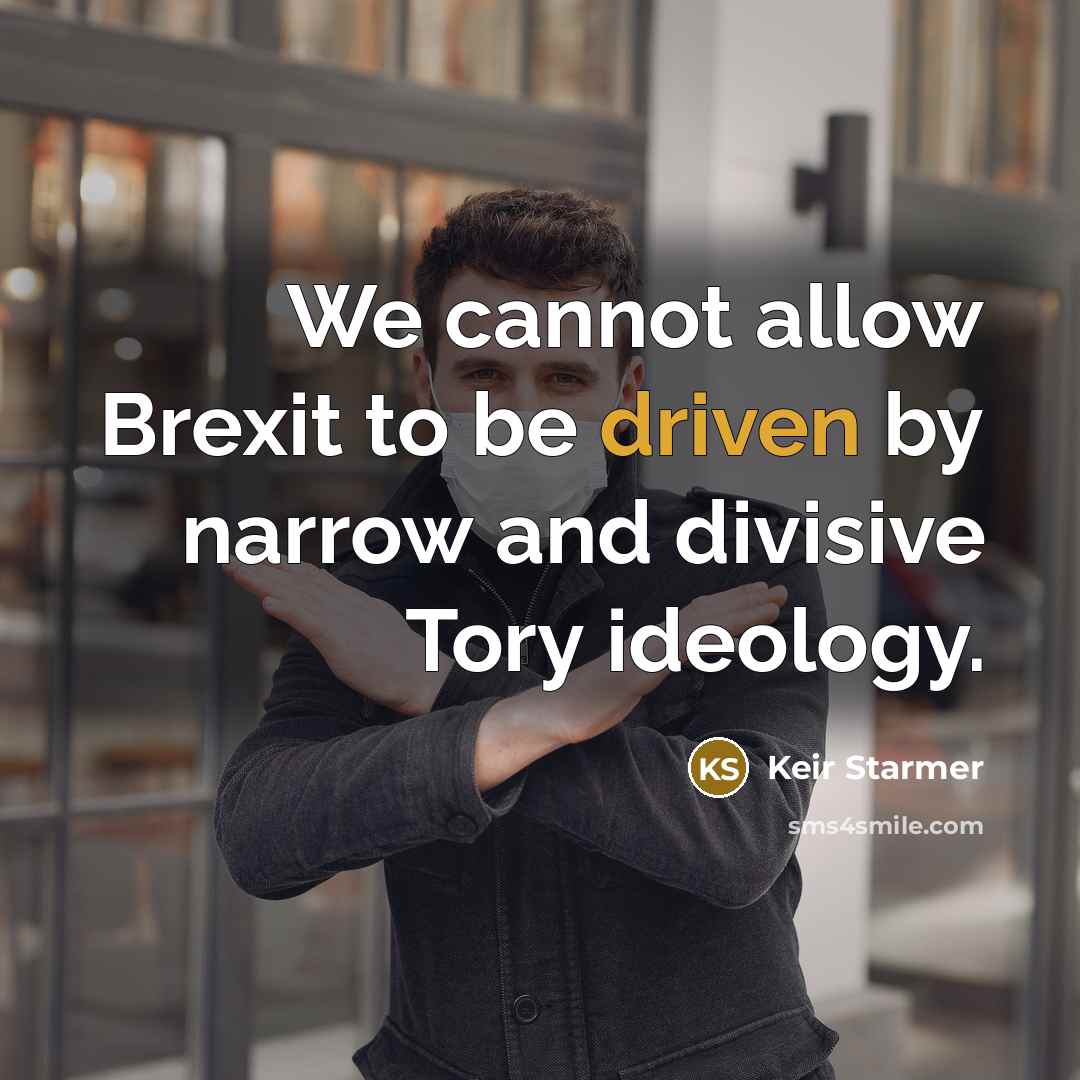 “We cannot allow Brexit to be driven by narrow and divisive Tory ideology.” quote by Keir Starmer