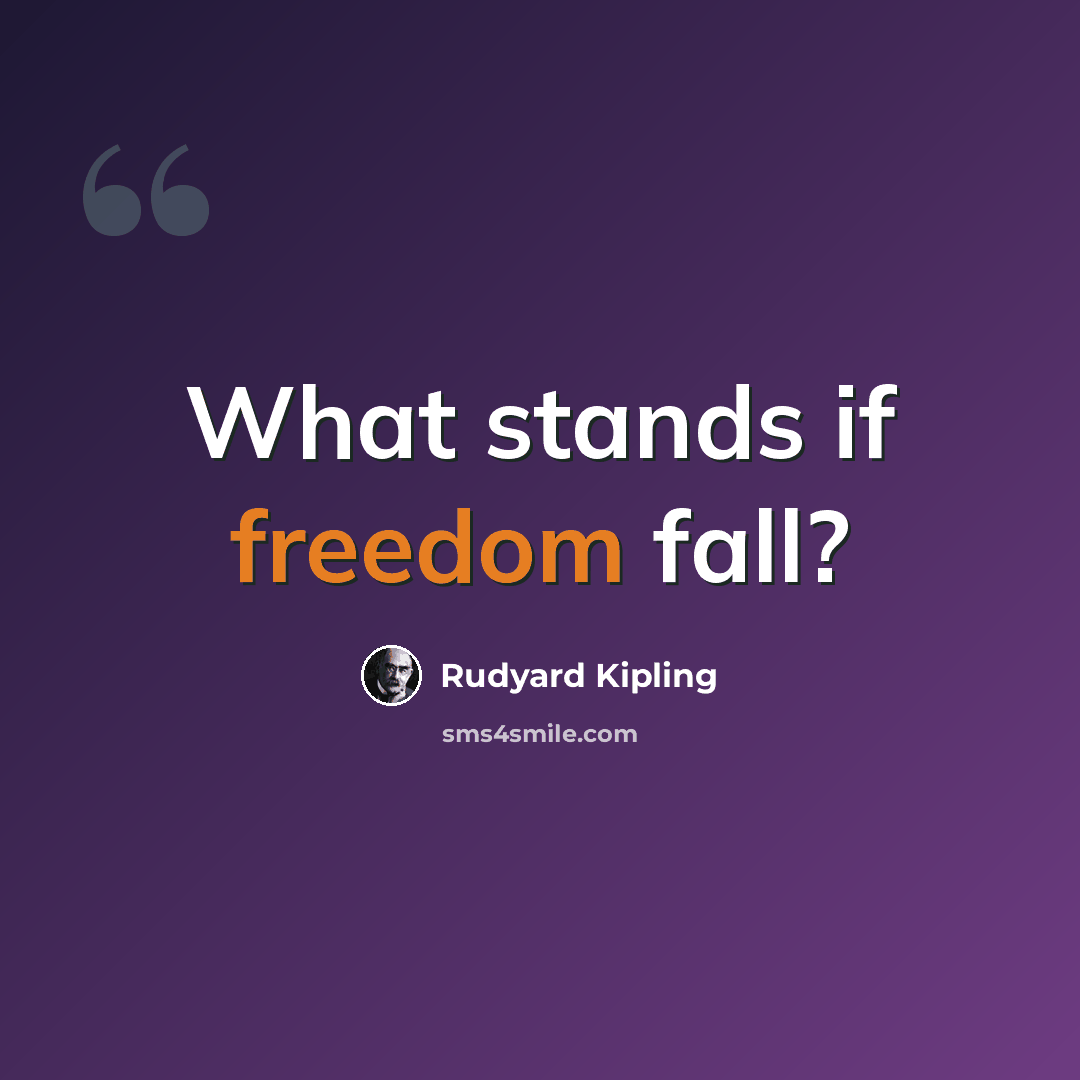 “What stands if freedom fall?” quote by Rudyard Kipling
