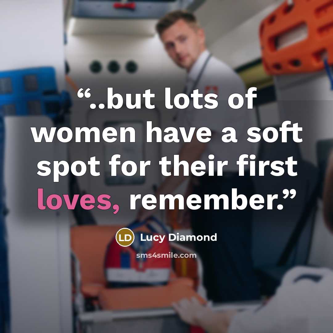 “..but lots of women have a soft spot for their first loves, remember.” quote by Lucy Diamond