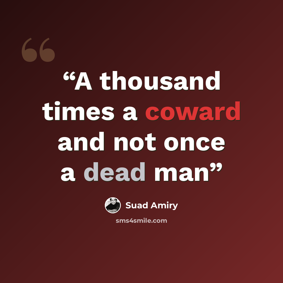 “A thousand times a coward and not once a dead man” quote by Suad Amiry