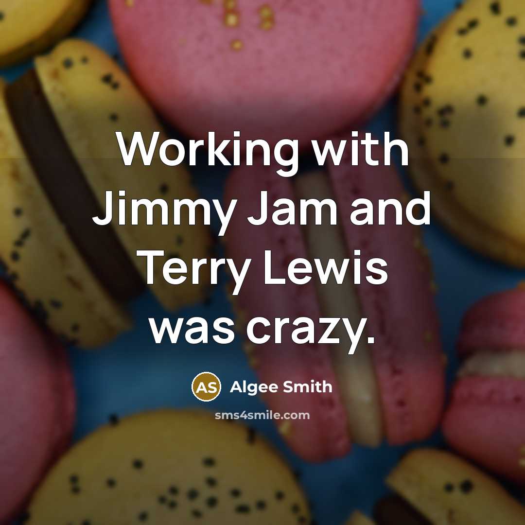 “Working with Jimmy Jam and Terry Lewis was crazy.” quote by Algee Smith
