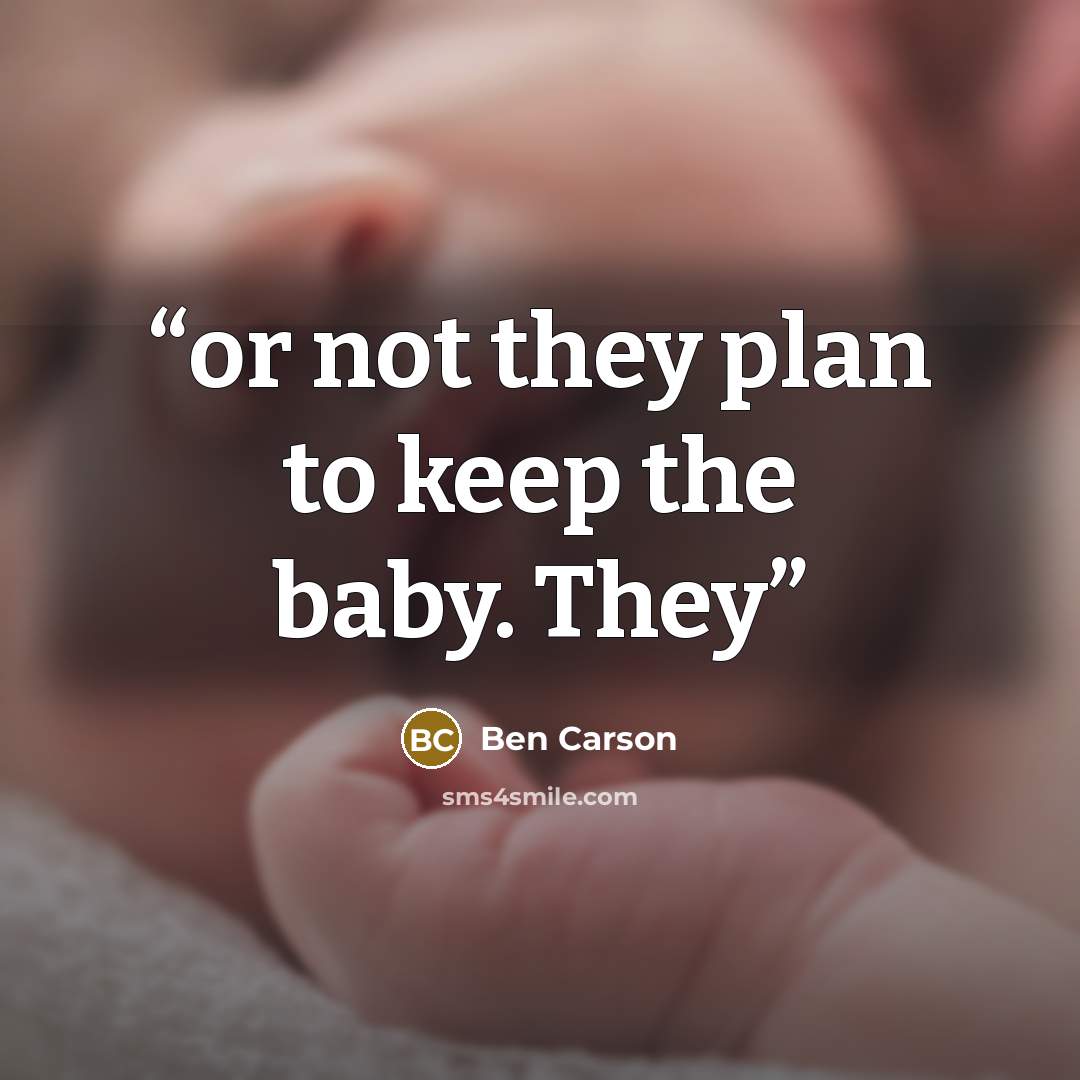 “or not they plan to keep the baby. They” quote by Ben Carson