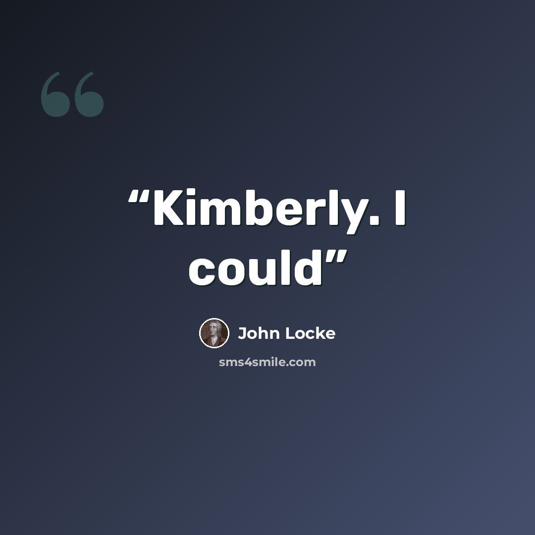 “Kimberly. I could” quote by John Locke