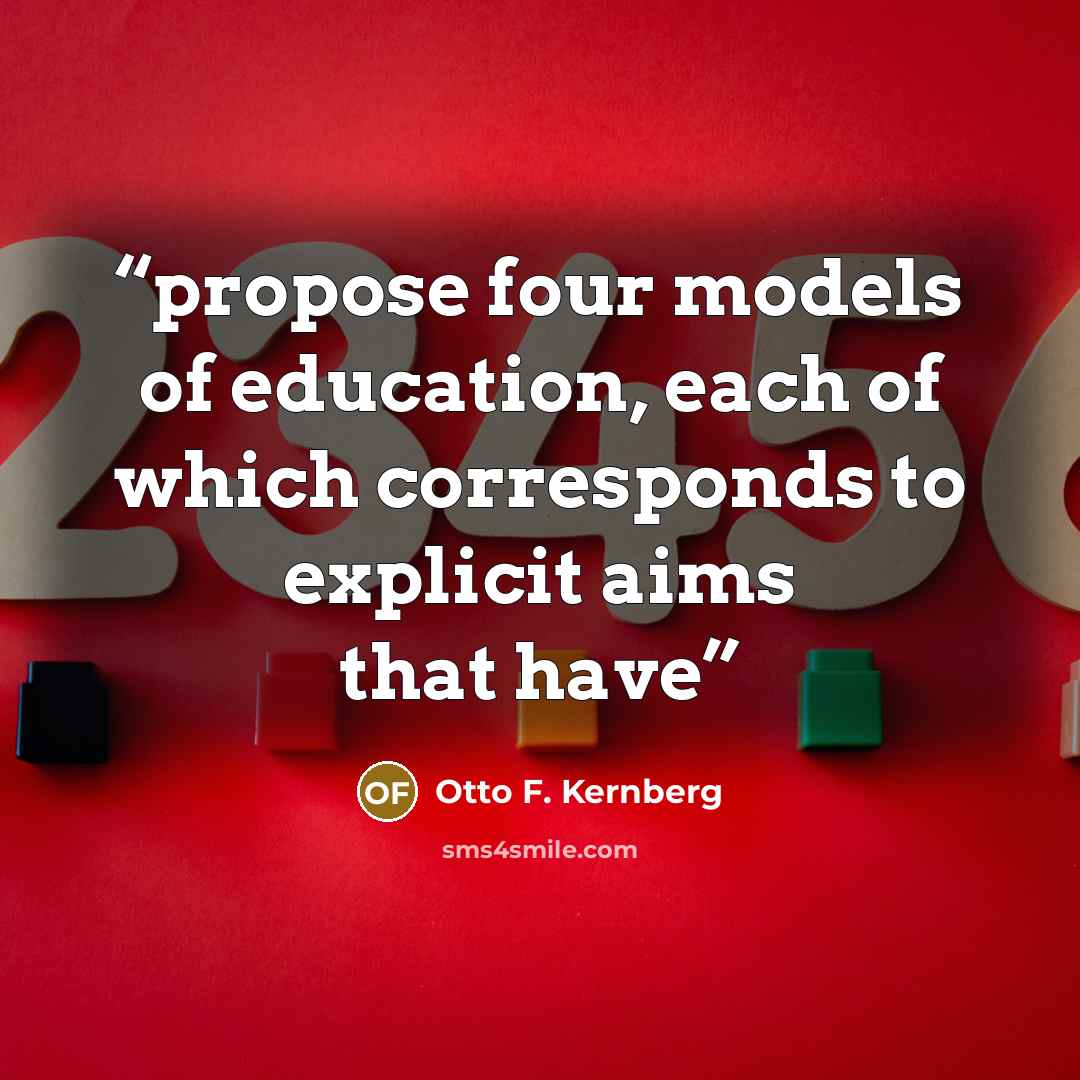 “propose four models of education, each of which corresponds to explicit aims that have” quote by Otto F. Kernberg