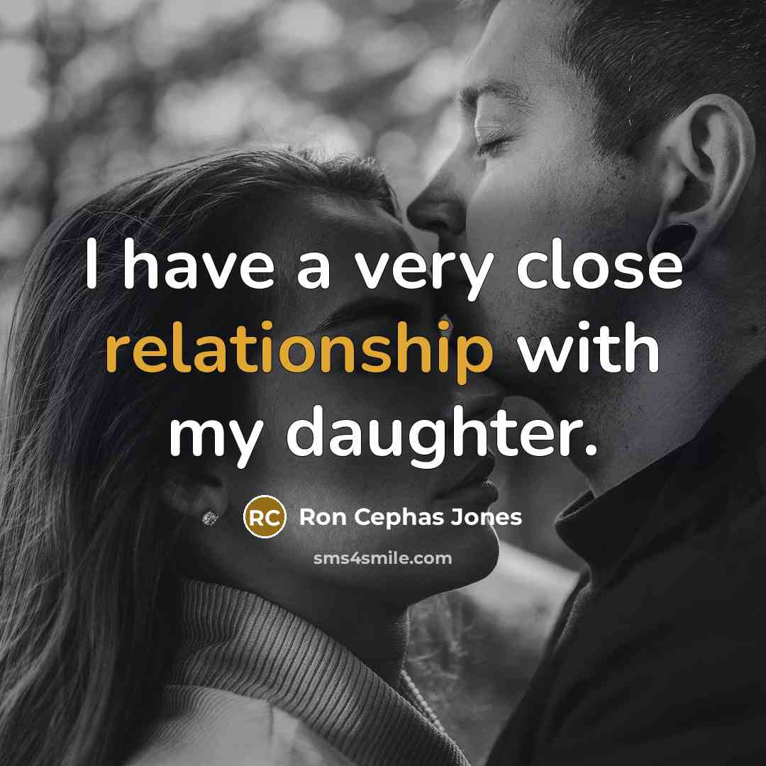 “I have a very close relationship with my daughter.” quote by Ron Cephas Jones