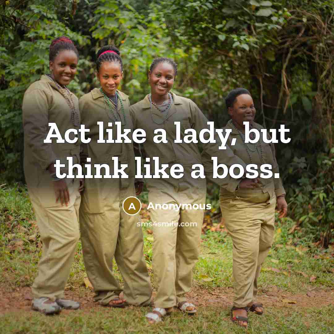 “Act like a lady, but think like a boss.” quote by Anonymous